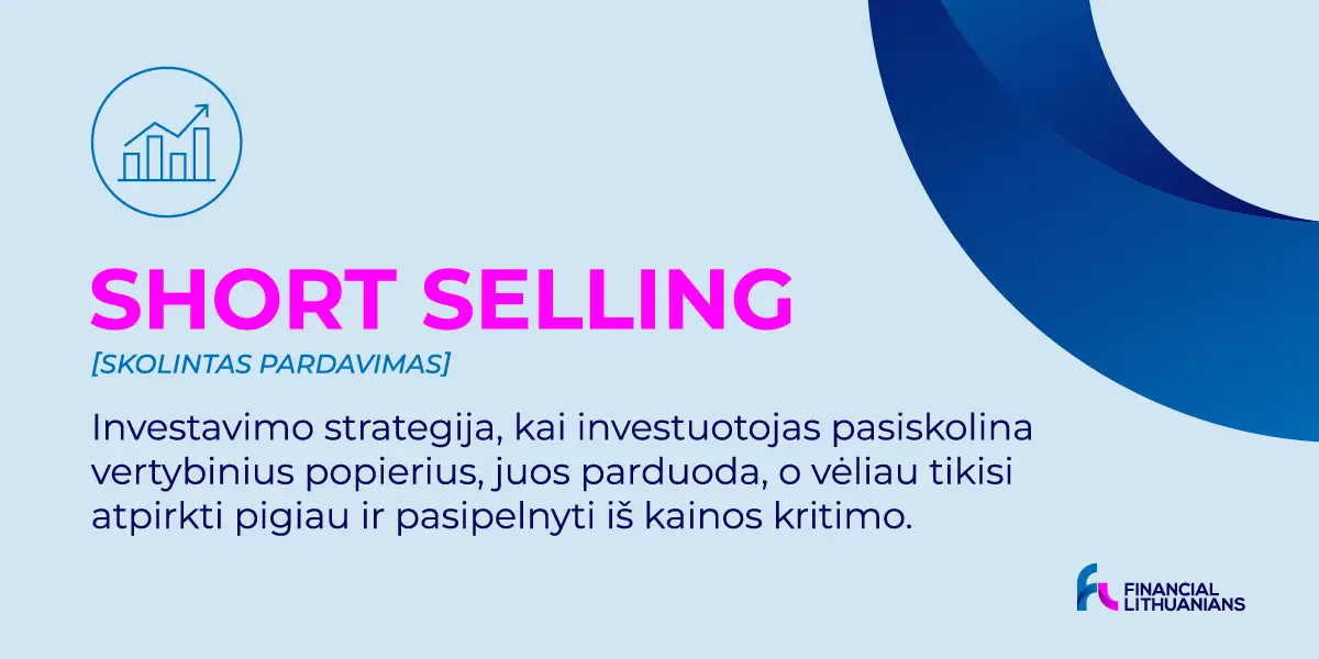 Skolintas pardavimas(„Short Selling"): viskas, ką reikia žinoti